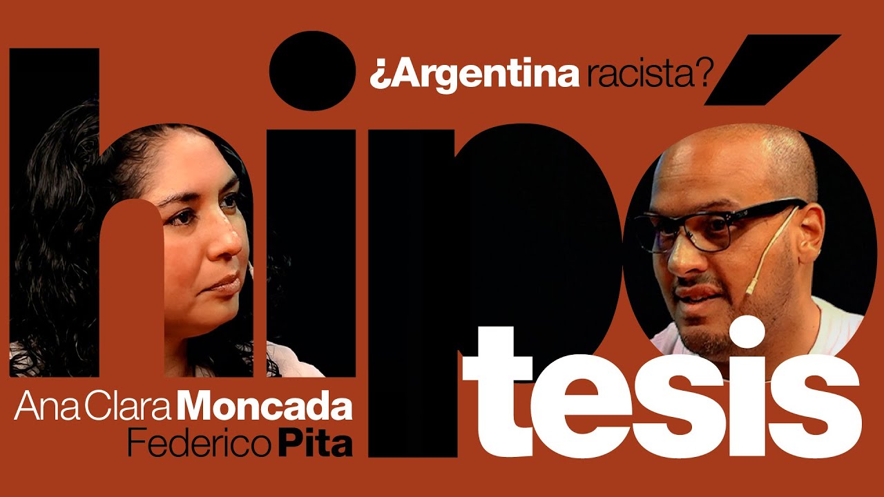 ¿Argentina racista?, con Ana Clara Moncada y Federico Pita