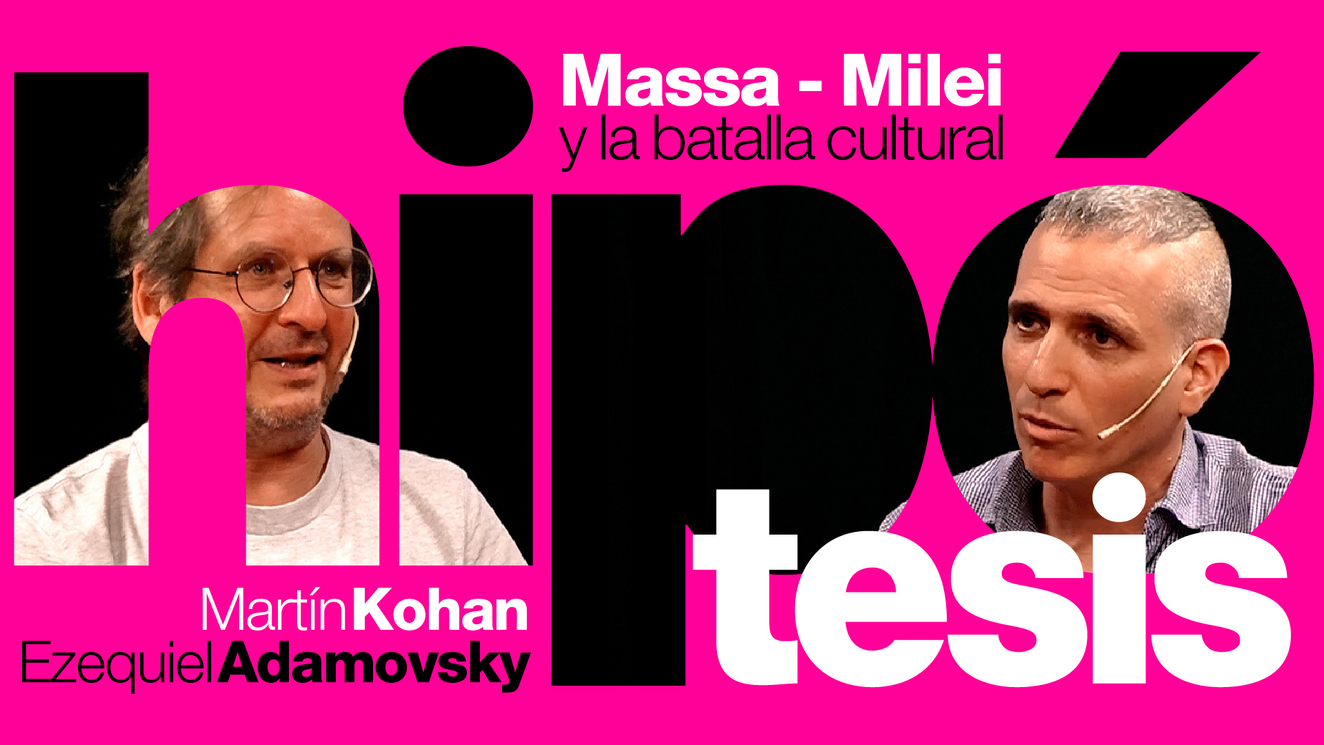 Milei y la batalla cultural: Kohan - Adamovsky